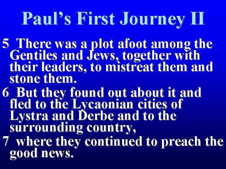 Paul’s First Journey II 5 There was a plot afoot among the Gentiles and