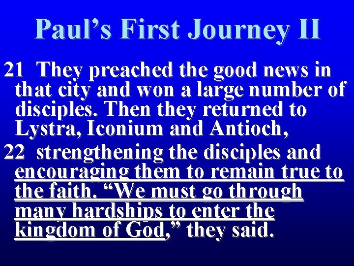 Paul’s First Journey II 21 They preached the good news in that city and