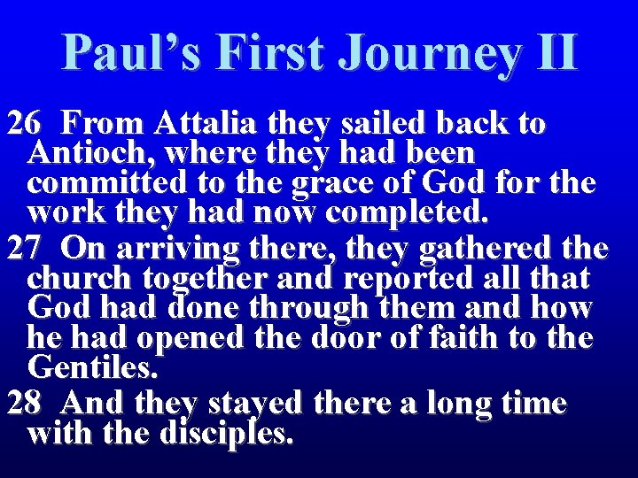 Paul’s First Journey II 26 From Attalia they sailed back to Antioch, where they