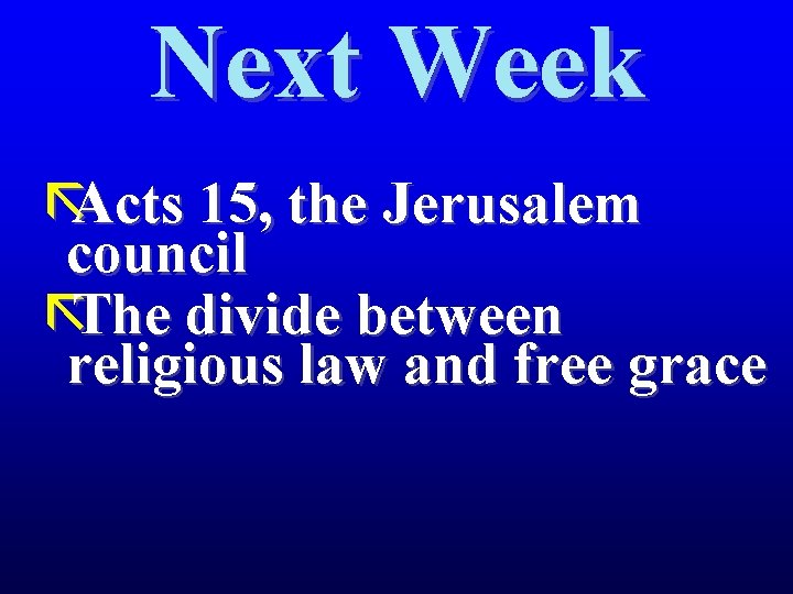 Next Week ãActs 15, the Jerusalem council ãThe divide between religious law and free