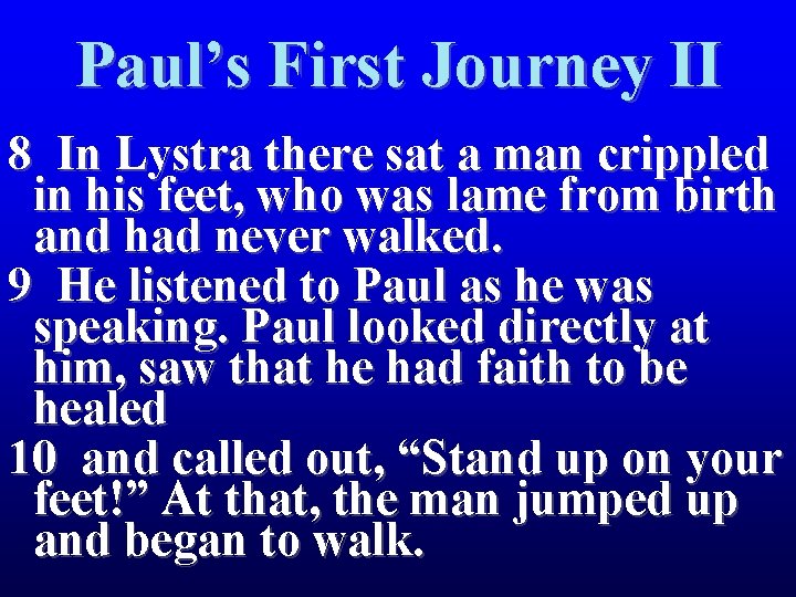 Paul’s First Journey II 8 In Lystra there sat a man crippled in his