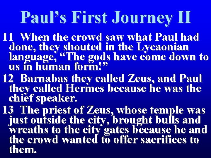 Paul’s First Journey II 11 When the crowd saw what Paul had done, they