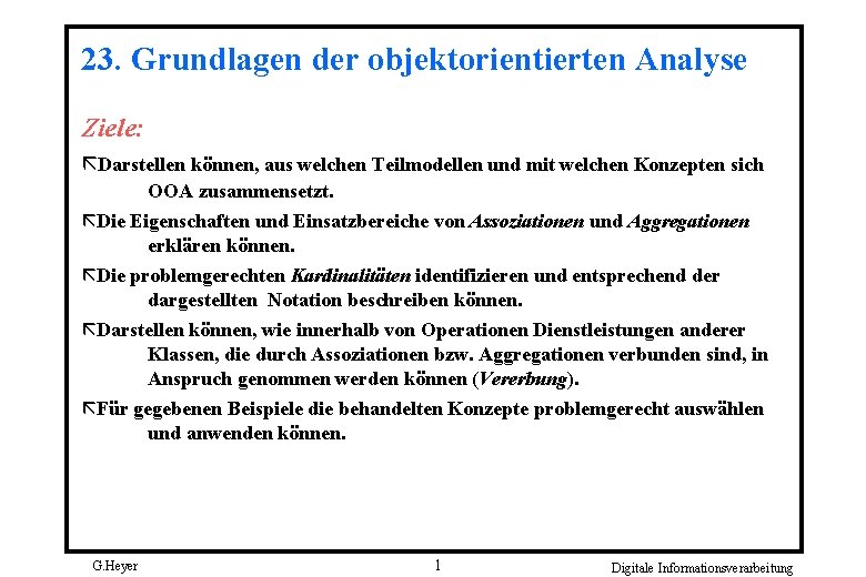 23. Grundlagen der objektorientierten Analyse Ziele: ãDarstellen können, aus welchen Teilmodellen und mit welchen