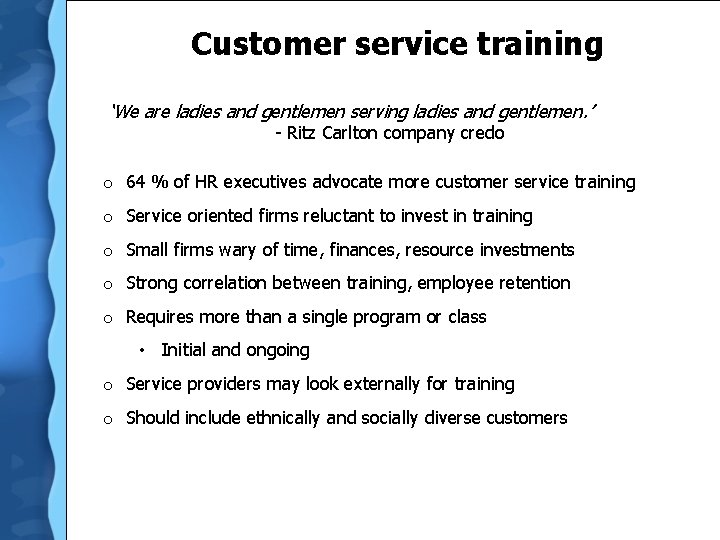  Customer service training ‘We are ladies and gentlemen serving ladies and gentlemen. ’