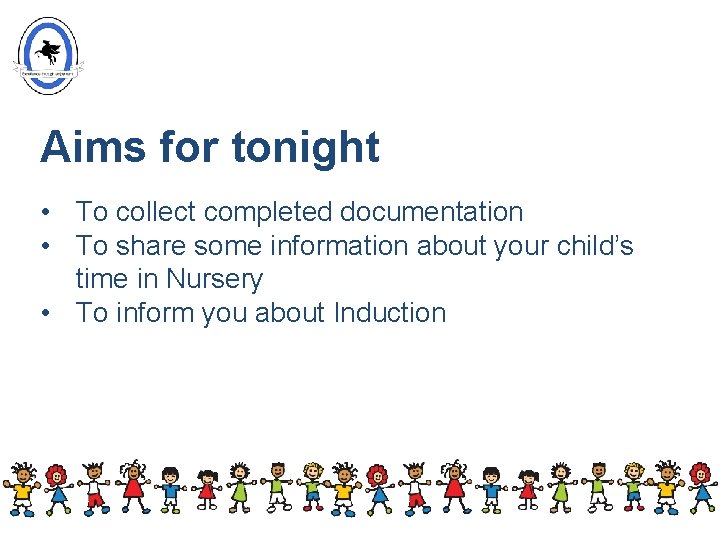 Aims for tonight • To collect completed documentation • To share some information about Aims for tonight • To collect completed documentation • To share some information about