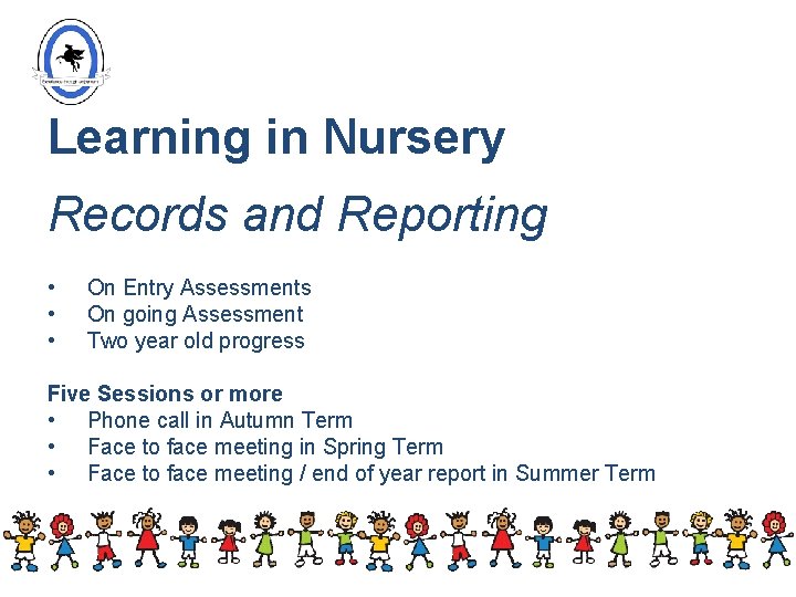 Learning in Nursery Records and Reporting • • • On Entry Assessments On going Learning in Nursery Records and Reporting • • • On Entry Assessments On going
