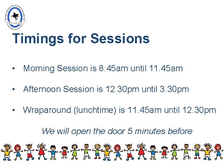 Timings for Sessions • Morning Session is 8. 45 am until 11. 45 am Timings for Sessions • Morning Session is 8. 45 am until 11. 45 am