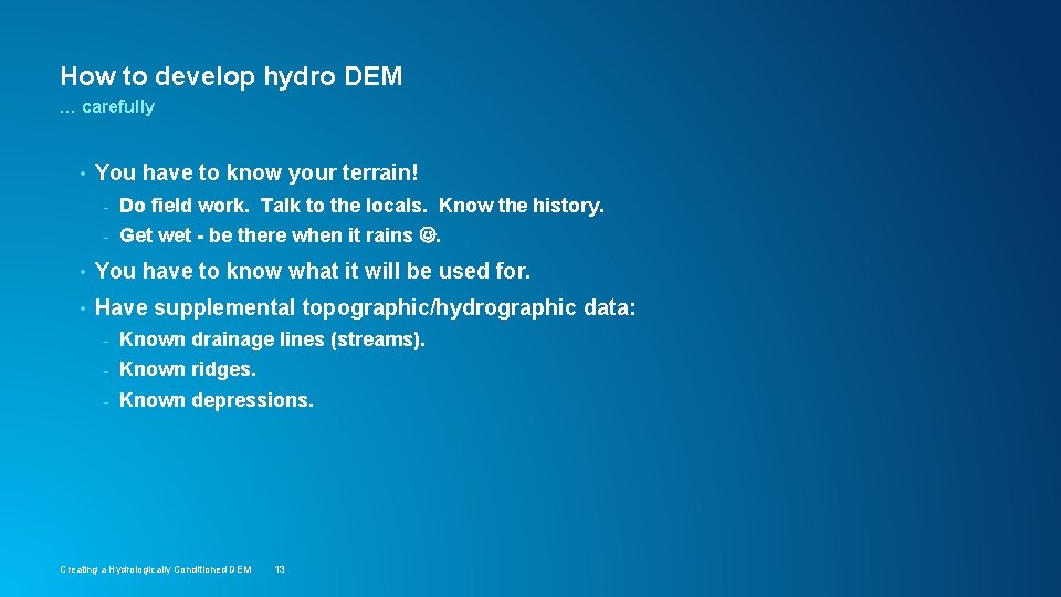 How to develop hydro DEM … carefully • You have to know your terrain!