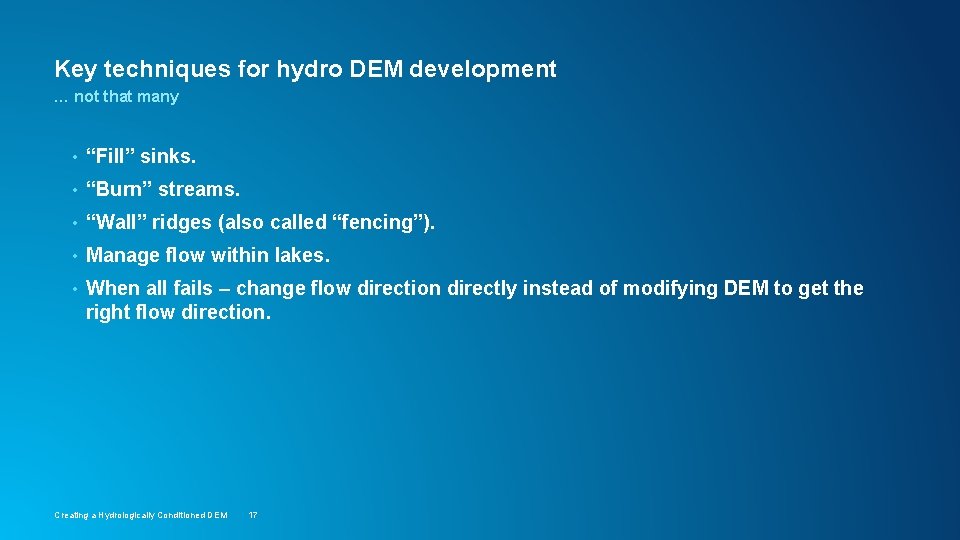 Key techniques for hydro DEM development … not that many • “Fill” sinks. •