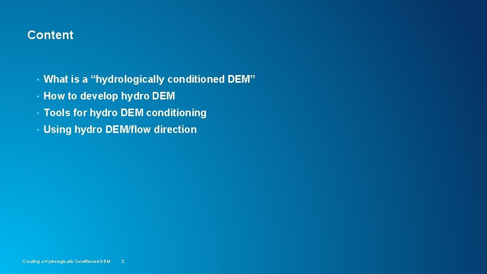 Content • What is a “hydrologically conditioned DEM” • How to develop hydro DEM