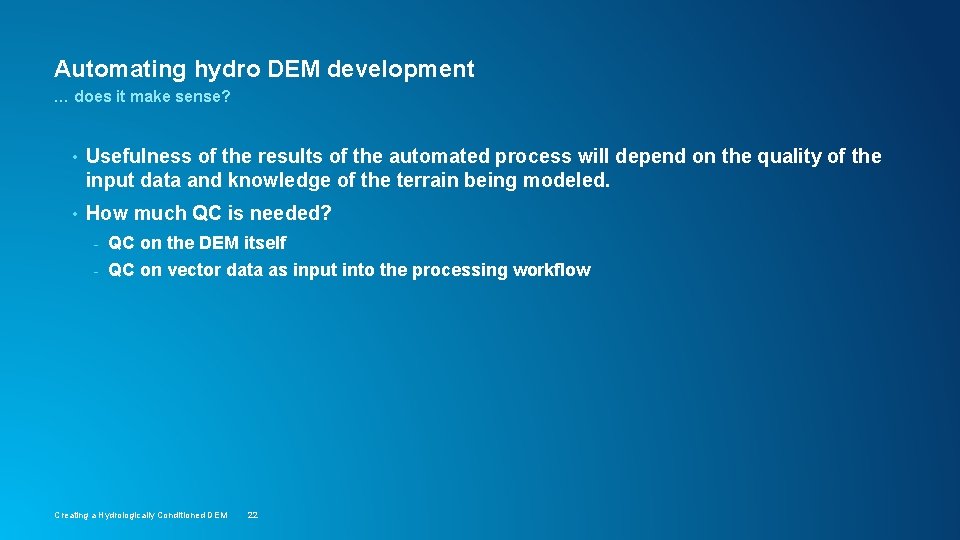 Automating hydro DEM development … does it make sense? • Usefulness of the results