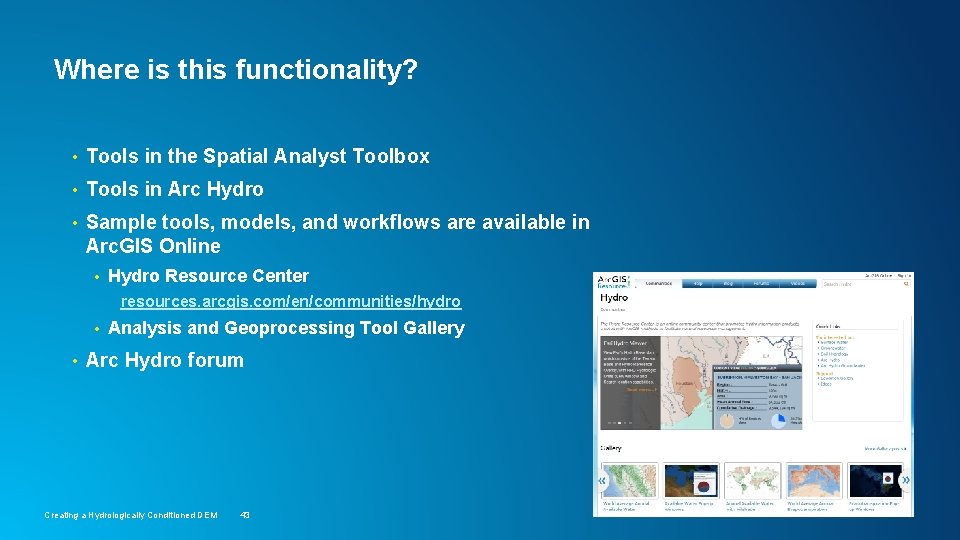 Where is this functionality? • Tools in the Spatial Analyst Toolbox • Tools in