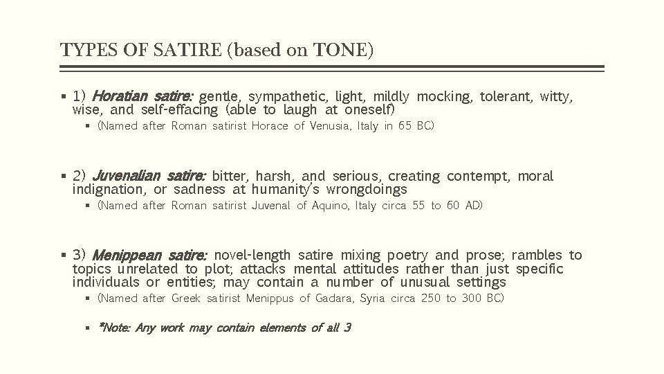 TYPES OF SATIRE (based on TONE) § 1) Horatian satire: gentle, sympathetic, light, mildly
