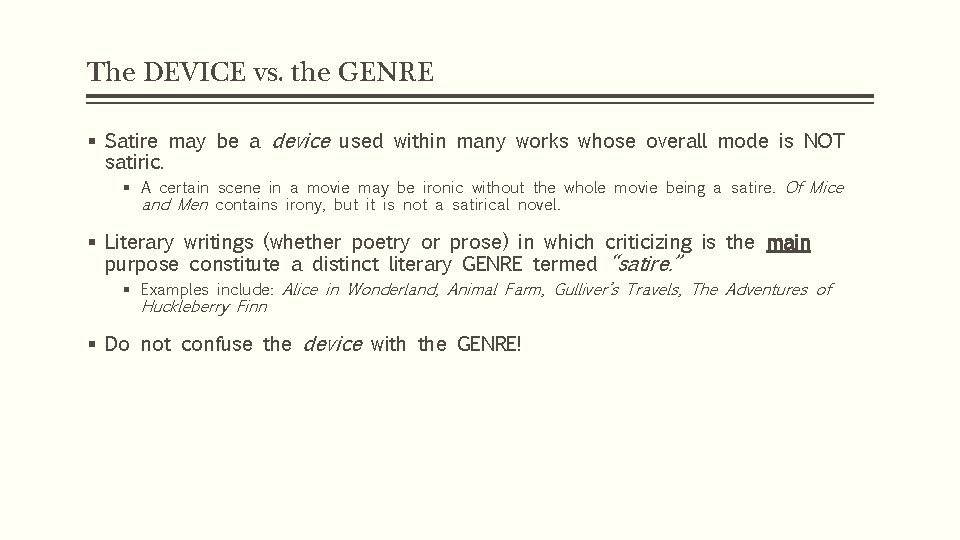 The DEVICE vs. the GENRE § Satire may be a device used within many