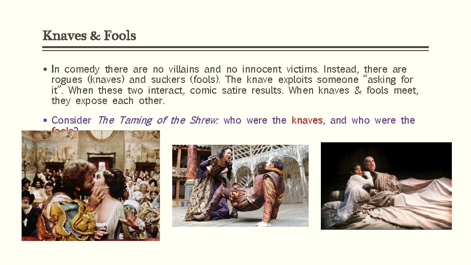 Knaves & Fools § In comedy there are no villains and no innocent victims.