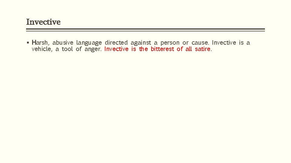Invective § Harsh, abusive language directed against a person or cause. Invective is a