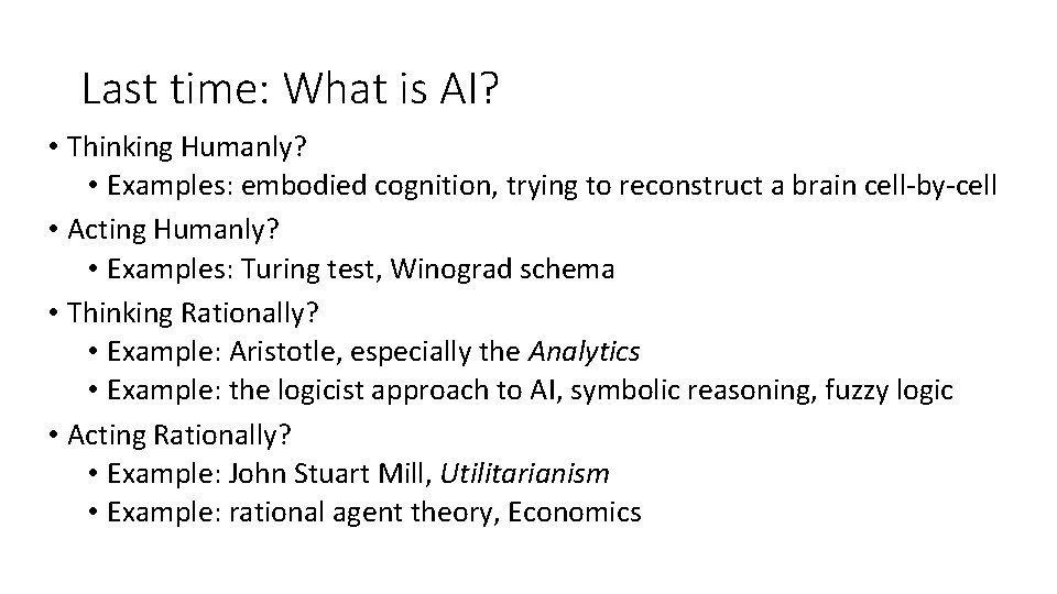 Last time: What is AI? • Thinking Humanly? • Examples: embodied cognition, trying to