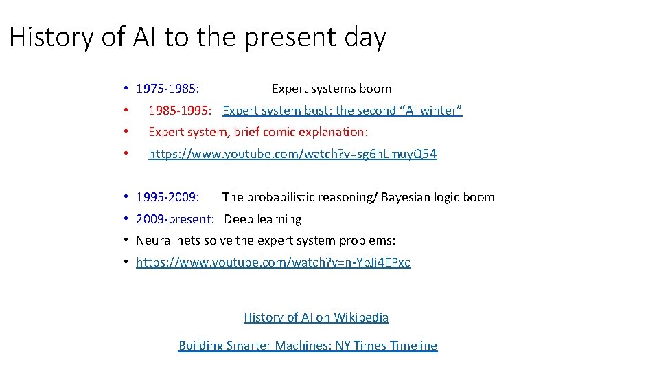 History of AI to the present day • 1975 -1985: Expert systems boom •