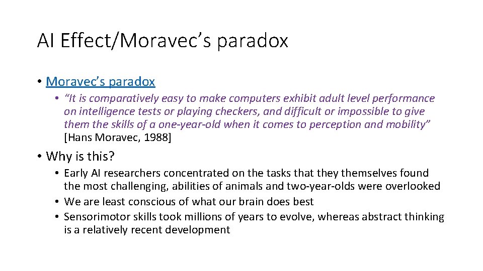 AI Effect/Moravec’s paradox • “It is comparatively easy to make computers exhibit adult level