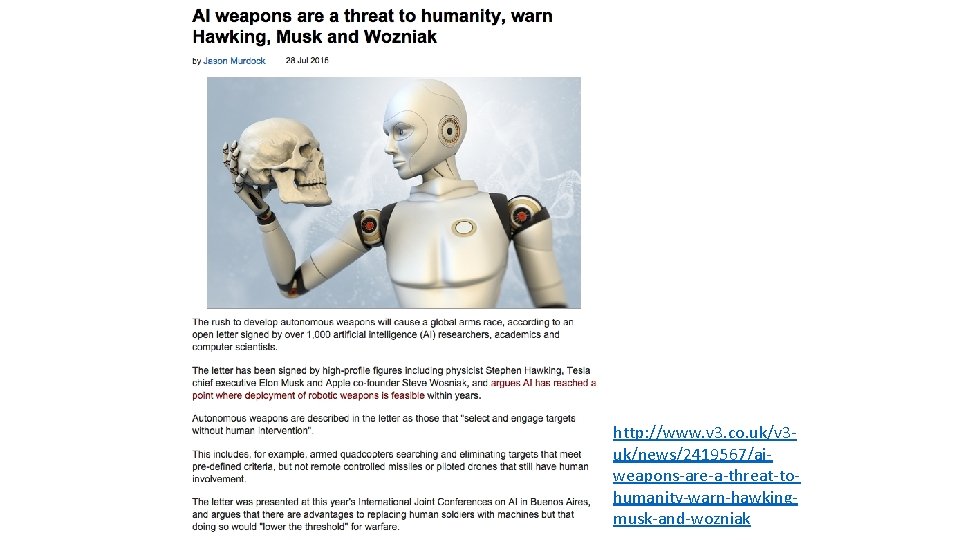 http: //www. v 3. co. uk/v 3 uk/news/2419567/aiweapons-are-a-threat-tohumanity-warn-hawkingmusk-and-wozniak 