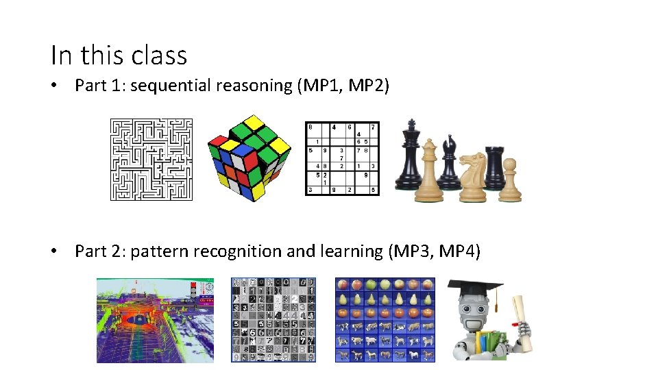 In this class • Part 1: sequential reasoning (MP 1, MP 2) • Part