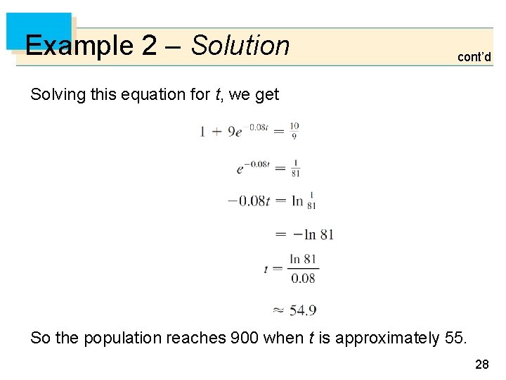 Example 2 – Solution cont’d Solving this equation for t, we get So the