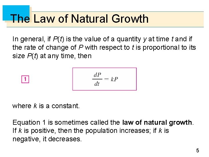 The Law of Natural Growth In general, if P(t) is the value of a