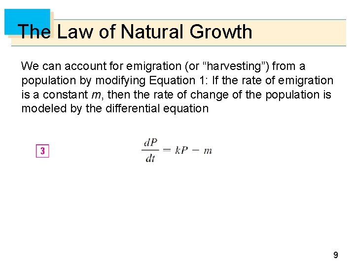 The Law of Natural Growth We can account for emigration (or “harvesting”) from a