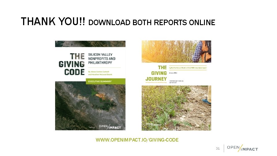 THANK YOU!! DOWNLOAD BOTH REPORTS ONLINE WWW. OPENIMPACT. IO/GIVING-CODE 31 