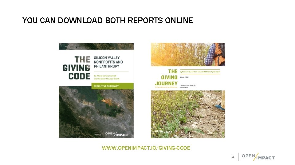 YOU CAN DOWNLOAD BOTH REPORTS ONLINE WWW. OPENIMPACT. IO/GIVING-CODE 4 