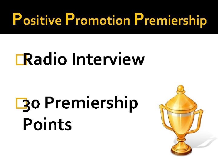 Positive Promotion Premiership �Radio Interview � 30 Premiership Points 