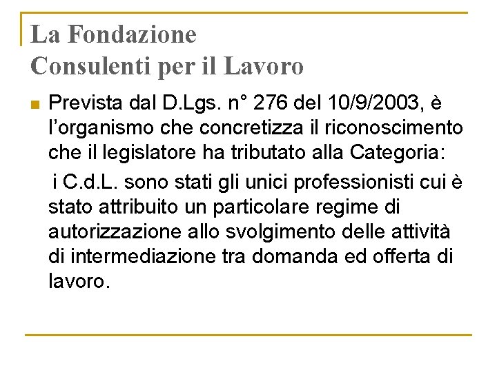 La Fondazione Consulenti per il Lavoro n Prevista dal D. Lgs. n° 276 del