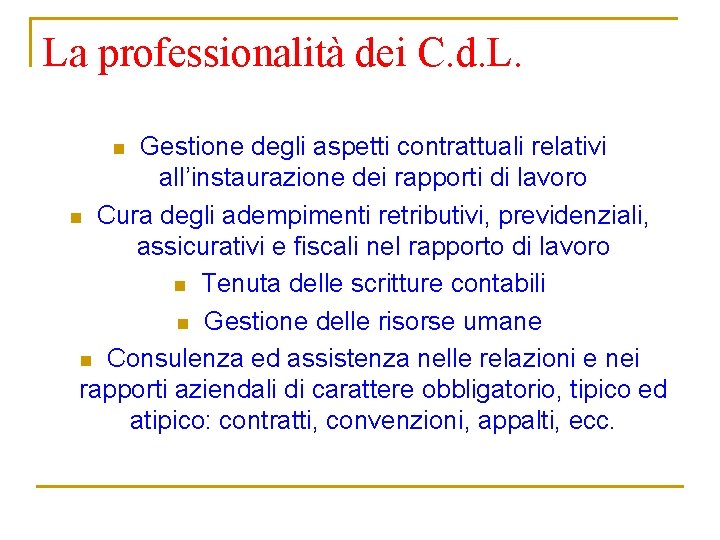 La professionalità dei C. d. L. Gestione degli aspetti contrattuali relativi all’instaurazione dei rapporti