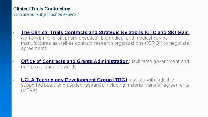 Clinical Trials Contracting Who are our subject matter experts? • The Clinical Trials Contracts