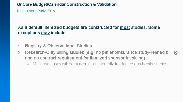 On. Core Budget/Calendar Construction & Validation Responsible Party: FCA As a default, itemized budgets