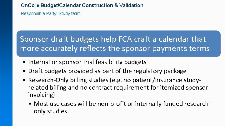 On. Core Budget/Calendar Construction & Validation Responsible Party: Study team Sponsor draft budgets help