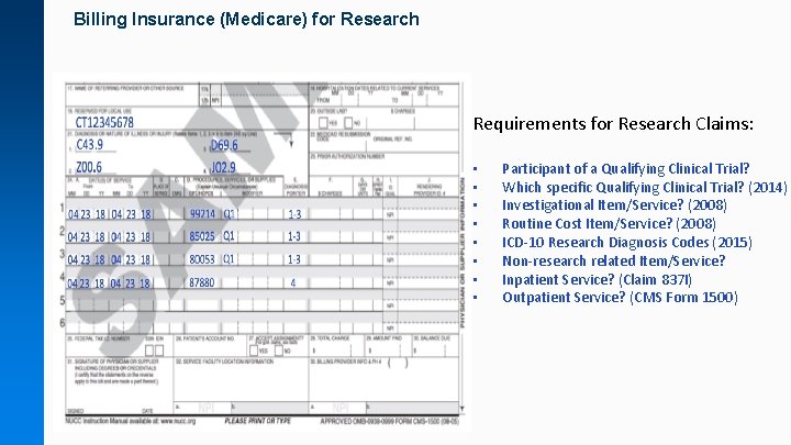 Billing Insurance (Medicare) for Research Requirements for Research Claims: • • Participant of a