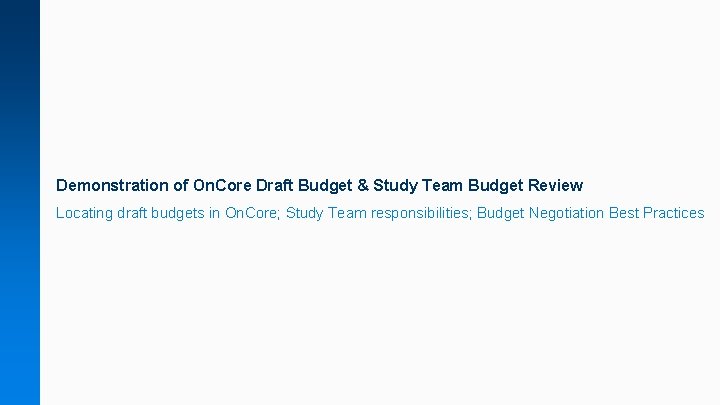 Demonstration of On. Core Draft Budget & Study Team Budget Review Locating draft budgets