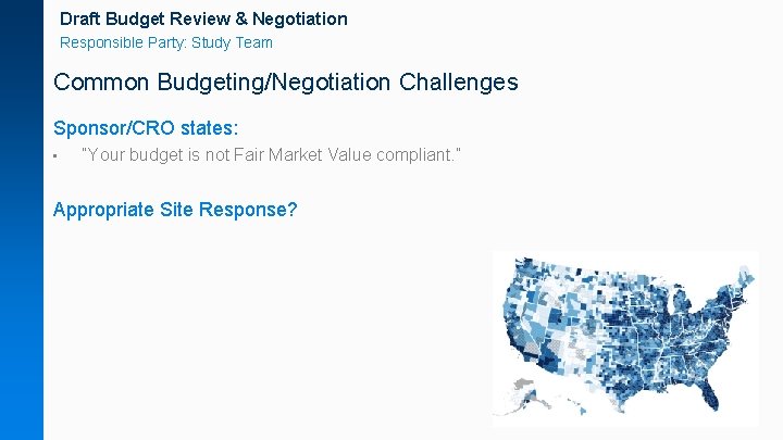 Draft Budget Review & Negotiation Responsible Party: Study Team Common Budgeting/Negotiation Challenges Sponsor/CRO states: