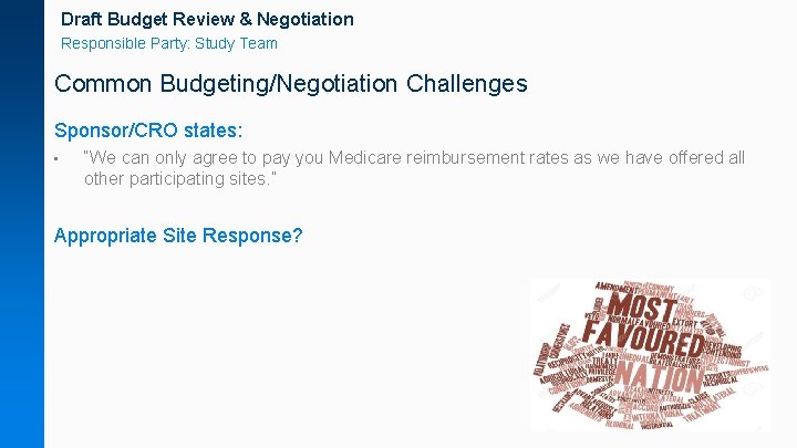 Draft Budget Review & Negotiation Responsible Party: Study Team Common Budgeting/Negotiation Challenges Sponsor/CRO states: