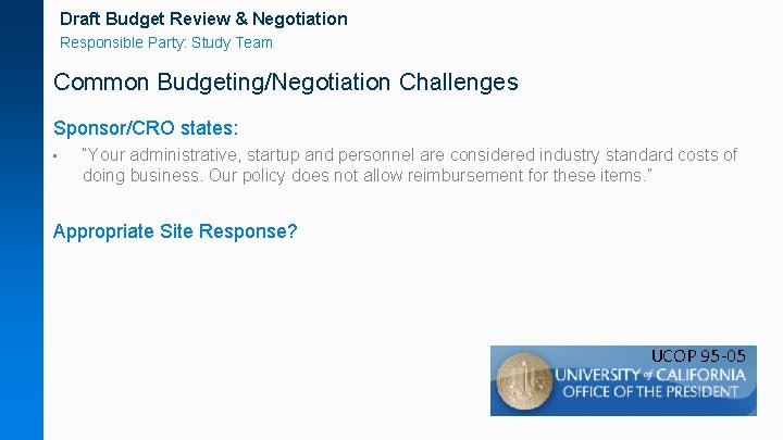 Draft Budget Review & Negotiation Responsible Party: Study Team Common Budgeting/Negotiation Challenges Sponsor/CRO states: