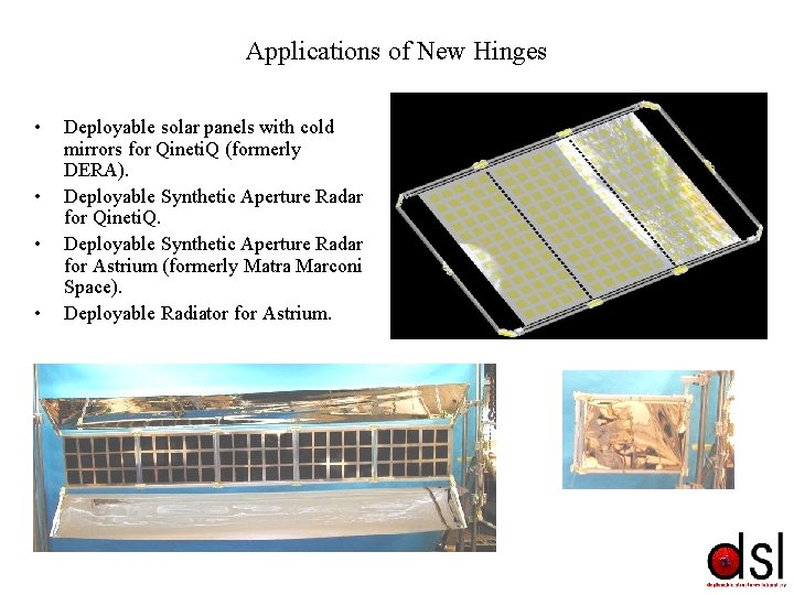 Applications of New Hinges • • Deployable solar panels with cold mirrors for Qineti. Applications of New Hinges • • Deployable solar panels with cold mirrors for Qineti.