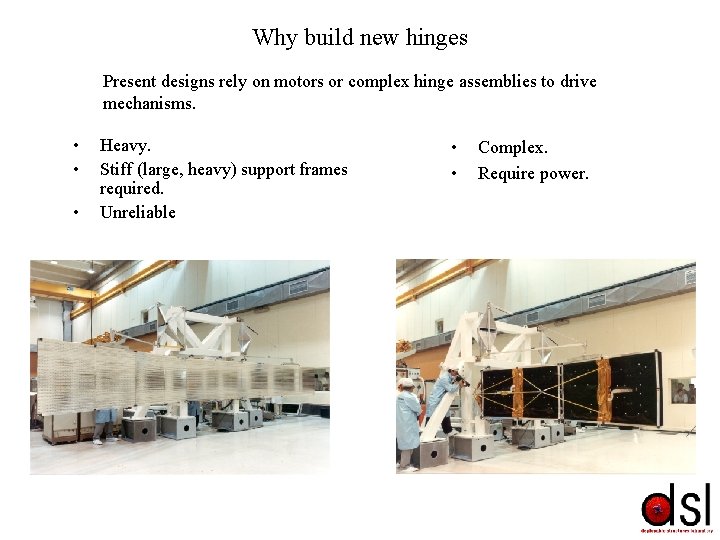Why build new hinges Present designs rely on motors or complex hinge assemblies to Why build new hinges Present designs rely on motors or complex hinge assemblies to