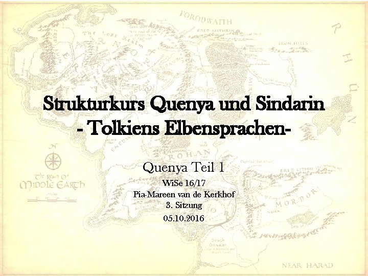 Strukturkurs Quenya und Sindarin - Tolkiens Elbensprachen. Quenya Teil 1 Wi. Se 16/17 Pia-Mareen