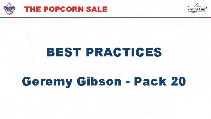 THE POPCORN SALE BEST PRACTICES Geremy Gibson - Pack 20 