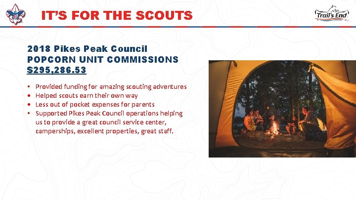 IT’S FOR THE SCOUTS 2018 Pikes Peak Council POPCORN UNIT COMMISSIONS $295, 286. 53