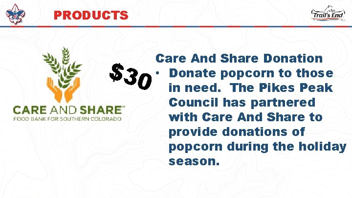 PRODUCTS $30 Care And Share Donation • Donate popcorn to those in need. The