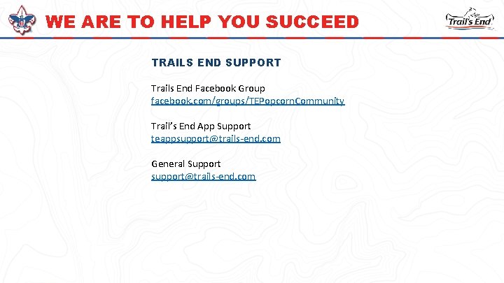 WE ARE TO HELP YOU SUCCEED TRAILS END SUPPORT Trails End Facebook Group facebook.