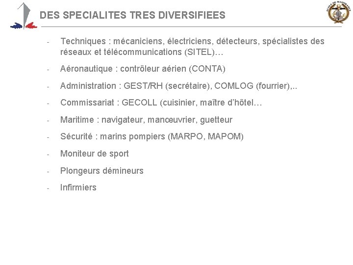 DES SPECIALITES TRES DIVERSIFIEES - Techniques : mécaniciens, électriciens, détecteurs, spécialistes des réseaux et