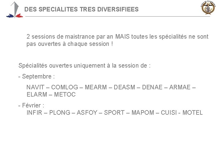 DES SPECIALITES TRES DIVERSIFIEES 2 sessions de maistrance par an MAIS toutes les spécialités